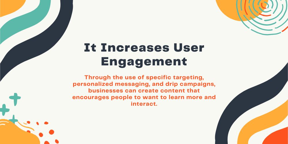 It Increases User Engagement